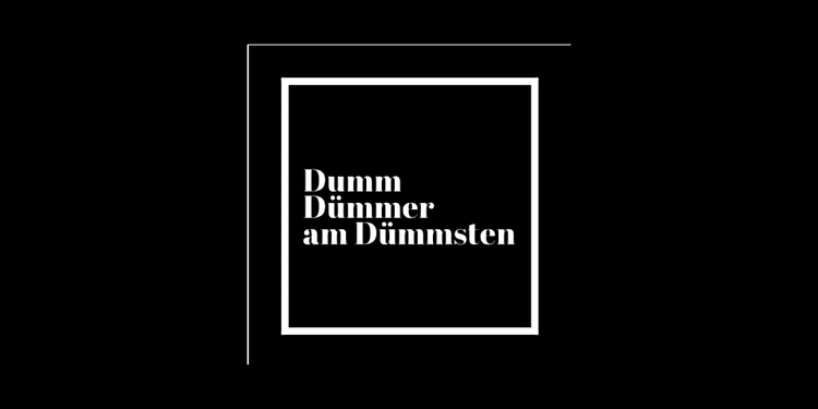 Dumm und dümmer (handelt) Andreas Skrziepietz (Hannover)